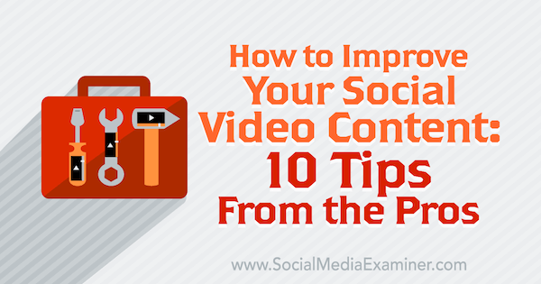 10 profesionálnych tipov na vylepšenie vášho spoločenského video obsahu.