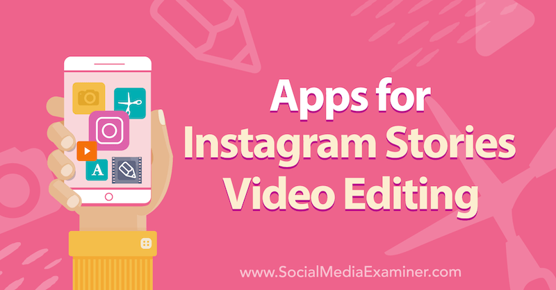 Aplikácie pre Instagram Stories Úpravy videa: Social Media Examiner