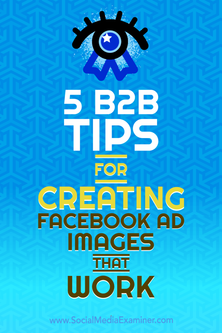 5 tipov na B2B, ako vytvoriť obrázky reklám z Facebooku, ktoré fungujú od Nadya Khoja v prieskumníkovi sociálnych médií.