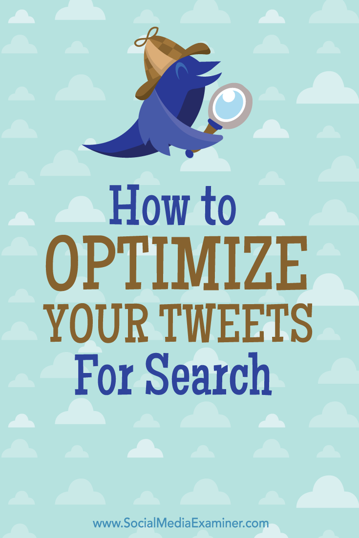 Ako optimalizovať svoje tweety pre vyhľadávanie: Social Media Examiner