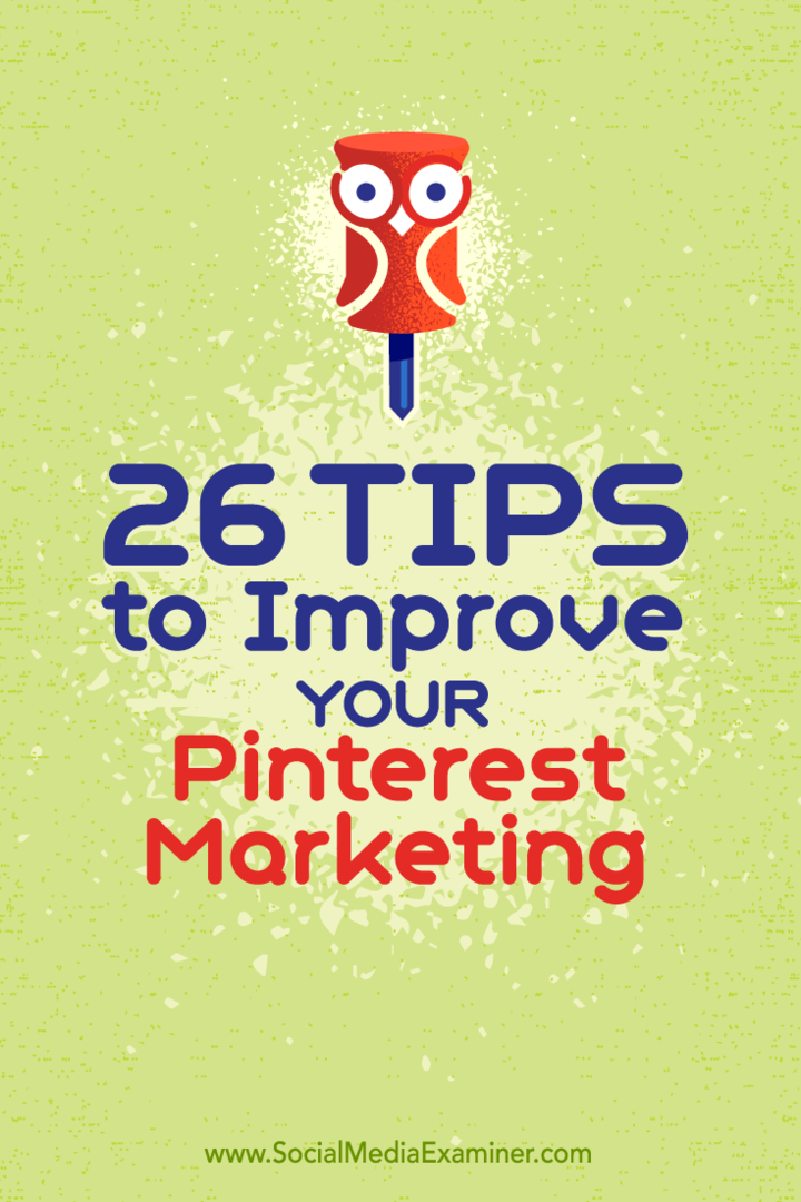 Tipy na 26 spôsobov, ako môžete vylepšiť svoj marketing na Pintereste.