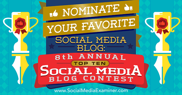 Nominujte svoj obľúbený blog na sociálnych sieťach: 8. ročník súťaže o 10 najlepších blogov na sociálnych sieťach od Lisy D. Jenkins na prieskumníkovi sociálnych médií.
