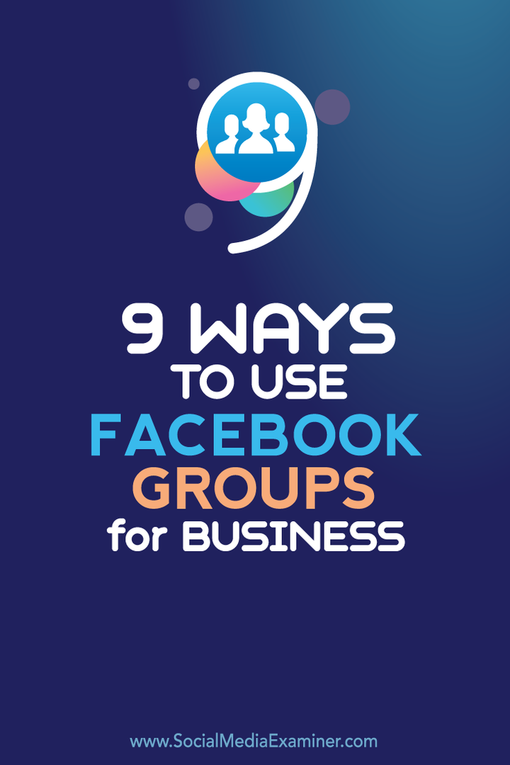 9 spôsobov, ako používať skupiny na Facebooku pre podnikanie: prieskumník sociálnych médií