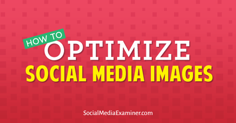 optimalizovať obrázky sociálnych médií