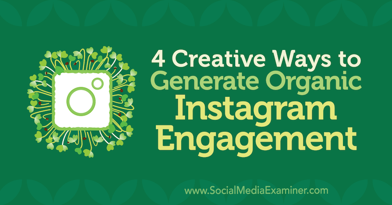 4 kreatívne spôsoby generovania organickej angažovanosti Instagramu od Georga Mathewa v spoločnosti Social Media Examiner.