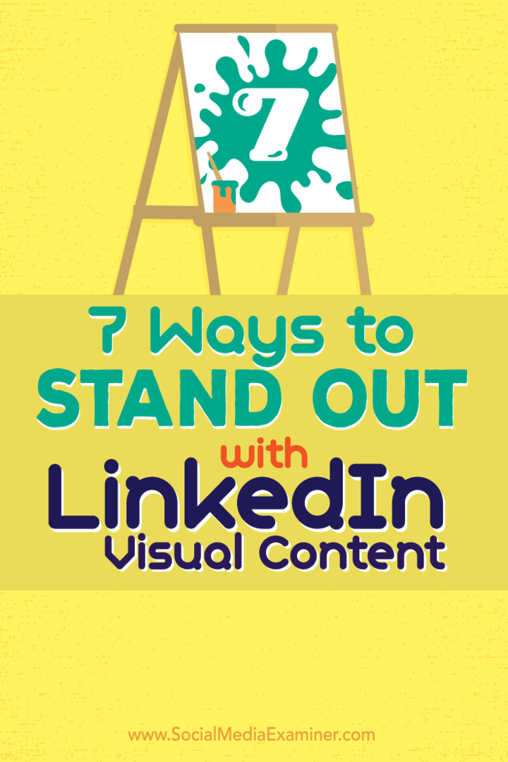 Sedem spôsobov, ako vyniknúť s vizuálnym obsahom LinkedIn: prieskumník sociálnych médií