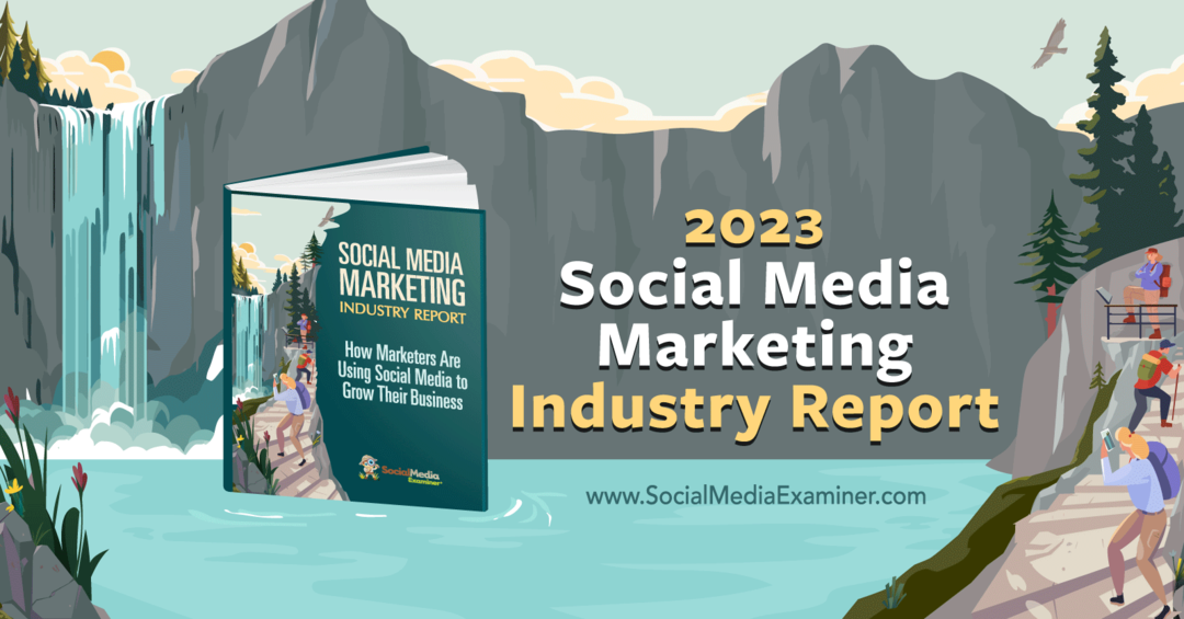 Správa o marketingu sociálnych médií za rok 2023: Skúmateľ sociálnych médií