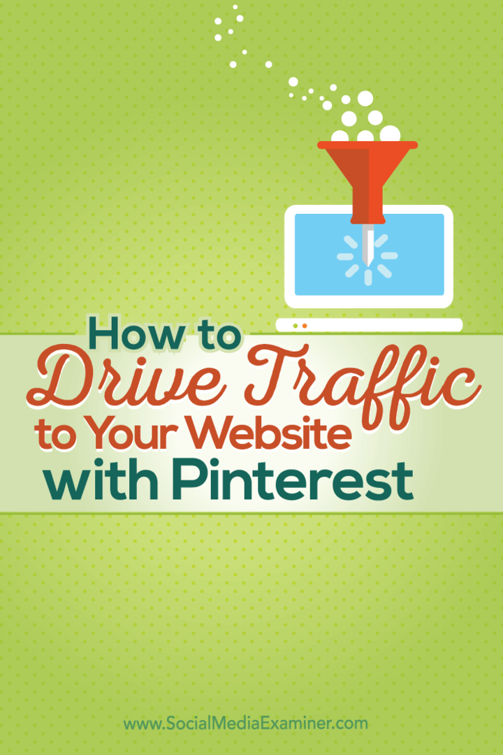 Ako zvýšiť návštevnosť vašich webových stránok pomocou Pinterestu: prieskumník sociálnych médií