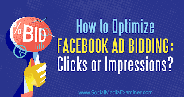 Ako optimalizovať ponúkanie reklám na Facebooku: kliknutia alebo zobrazenia? autor: Jonny Butler, referent sociálnych médií.