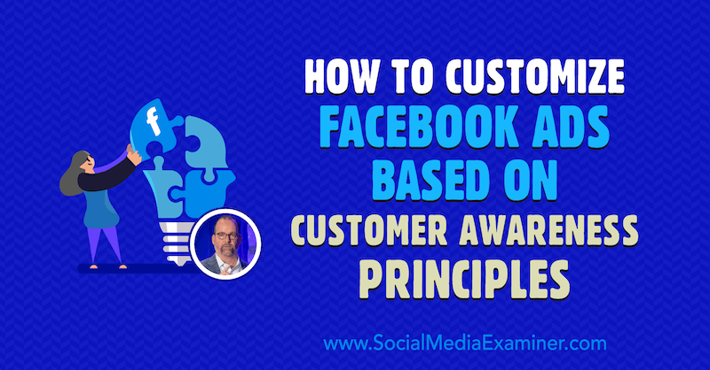 Ako prispôsobiť reklamy na Facebooku na základe princípov povedomia zákazníka s poznatkami od Ralpha Burnsa v podcaste Marketing sociálnych sietí.