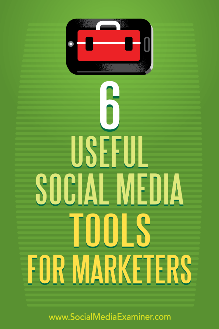 6 užitočných nástrojov pre sociálne médiá pre obchodníkov od Aarona Agiusa v odbore Social Media Examiner.