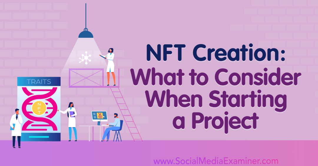 Tvorba NFT: Čo je potrebné zvážiť pri začatí projektu: Skúmateľ sociálnych médií