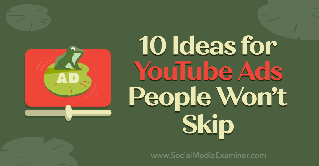 10 nápadov na reklamy YouTube Ľudia nepreskočia od Anny Sonnenbergovej na webe Social Media Examiner.