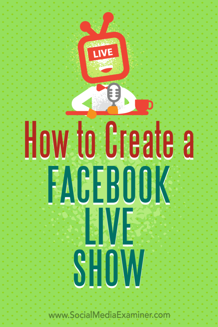 Ako vytvoriť živú šou na Facebooku od Julie Brambleovej na prieskumníkovi sociálnych médií.