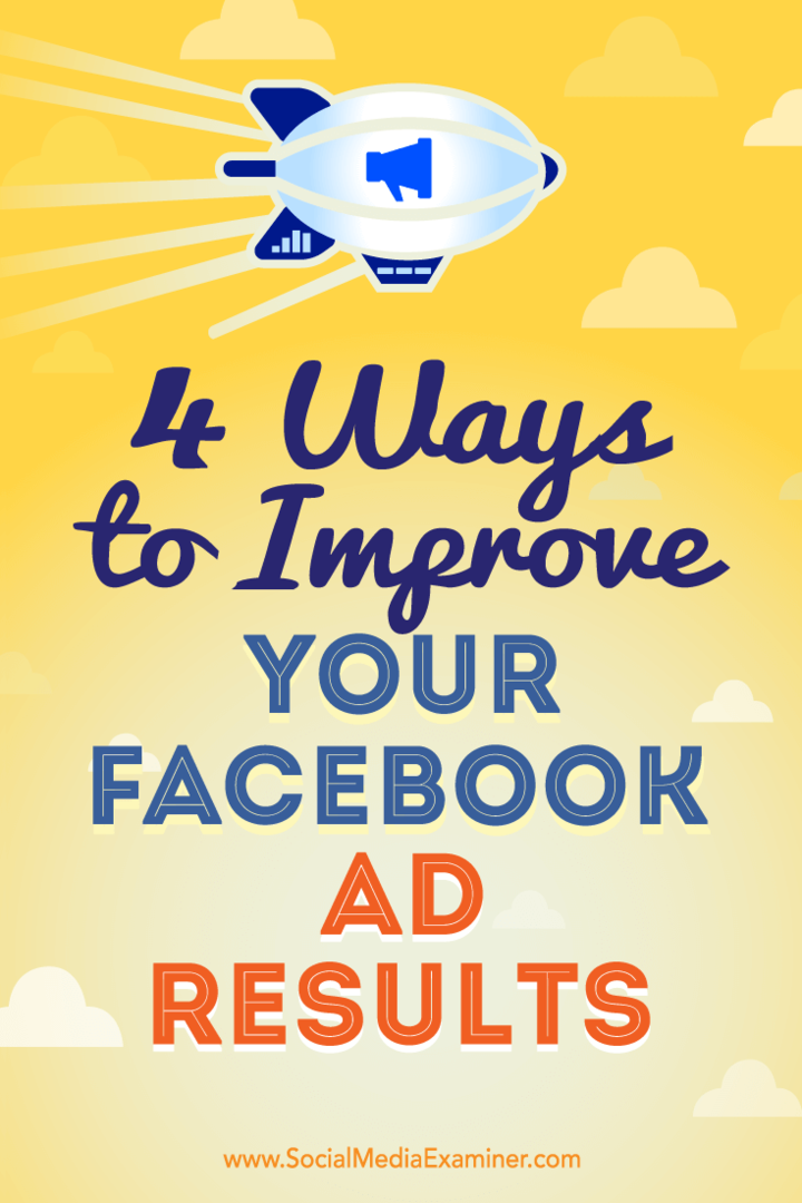 4 spôsoby, ako vylepšiť svoje reklamné výsledky na Facebooku: Vyšetrovateľ v sociálnych sieťach