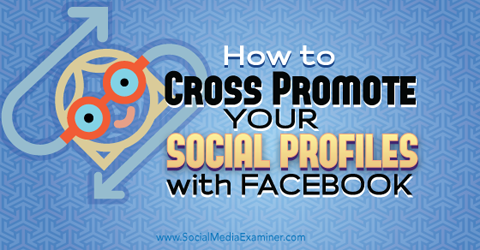 krížová propagácia profilov sociálnych médií s facebookom