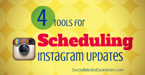 štyri nástroje, ktoré môžete použiť na plánovanie príspevkov na Instagrame.