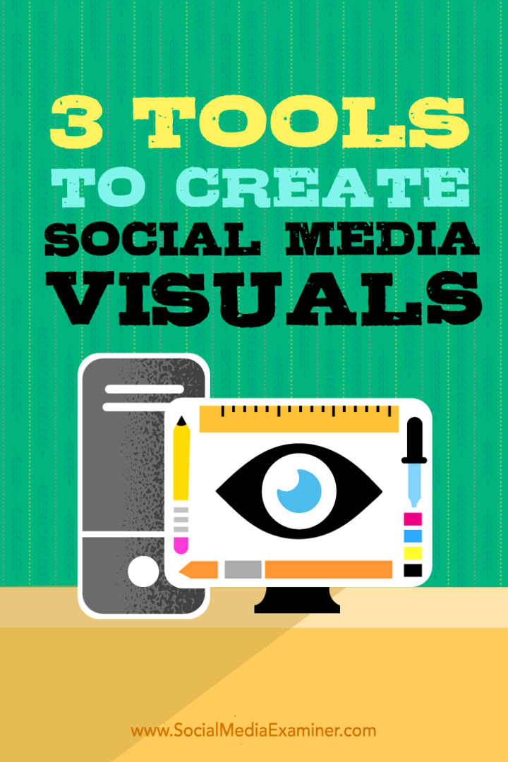 3 nástroje na vytváranie vizuálov sociálnych médií: Social Media Examiner