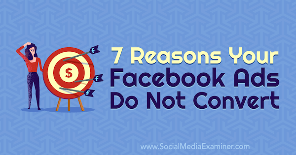 Sedem dôvodov, prečo vaše reklamy na Facebooku nepremieňajú Marie Page na examinátorke sociálnych médií.