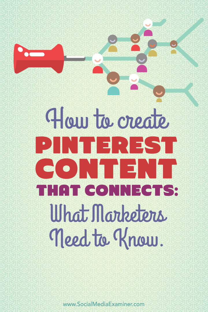 Ako vytvoriť obsah Pinterest, ktorý sa spája: Čo musia marketingoví pracovníci vedieť: Vyšetrovateľ v sociálnych sieťach