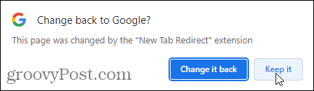 Kliknite na Ponechať vo vyskakovacom okne Zmeniť späť na Google, ak chcete použiť rozšírenie New Tab Redirect