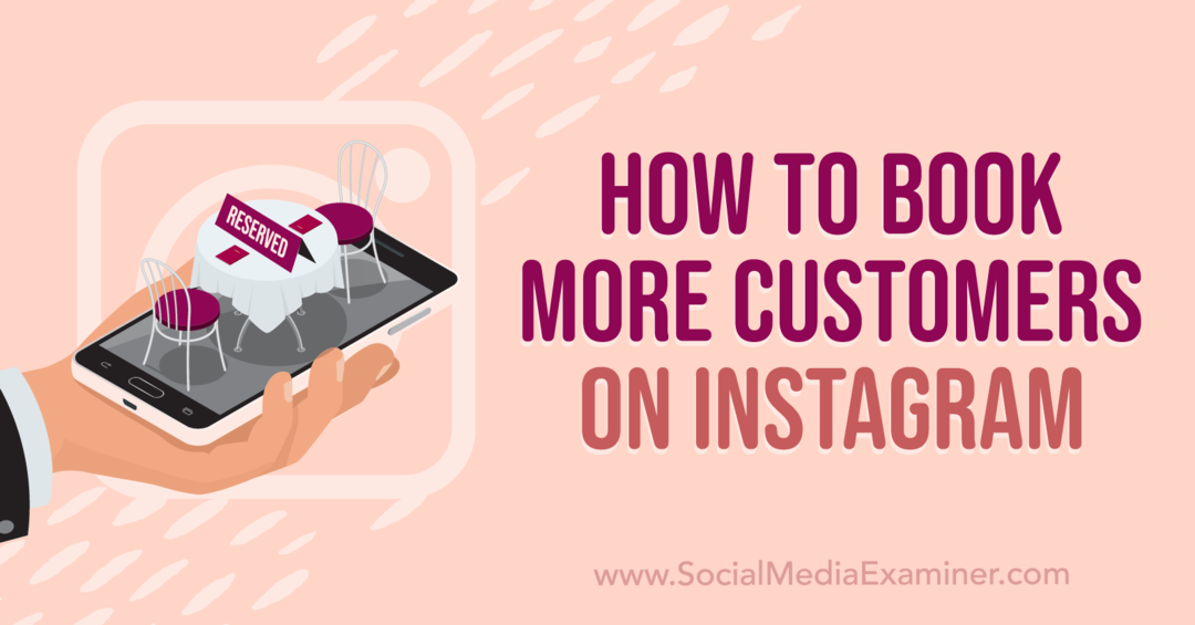 Ako si zarezervovať viac zákazníkov na Instagrame: Social Media Examiner