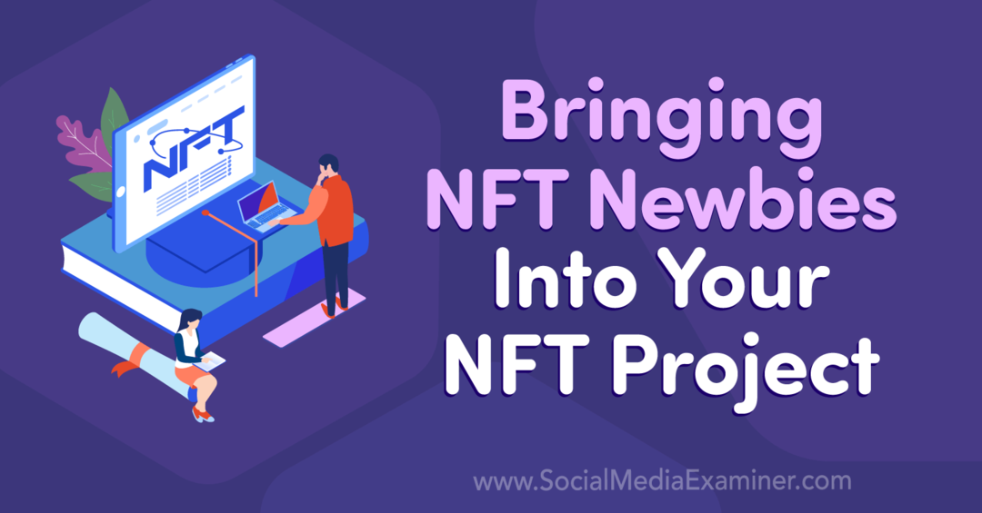 Priveďte nováčikov NFT do svojho prieskumníka sociálnych médií projektu NFT