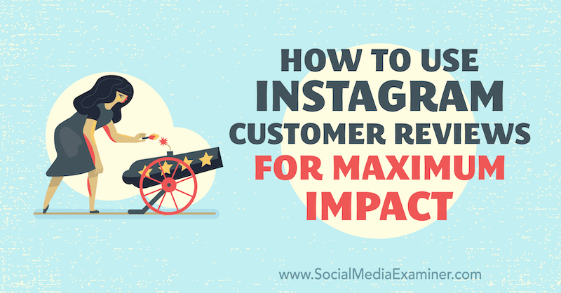 Ako používať recenzie zákazníkov spoločnosti Instagram na maximálny vplyv Val Razo na prieskumníka sociálnych médií.