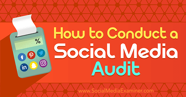 Ako vykonať audit sociálnych médií, ktorú vykonala Ana Gotter na prieskumníkovi sociálnych médií.