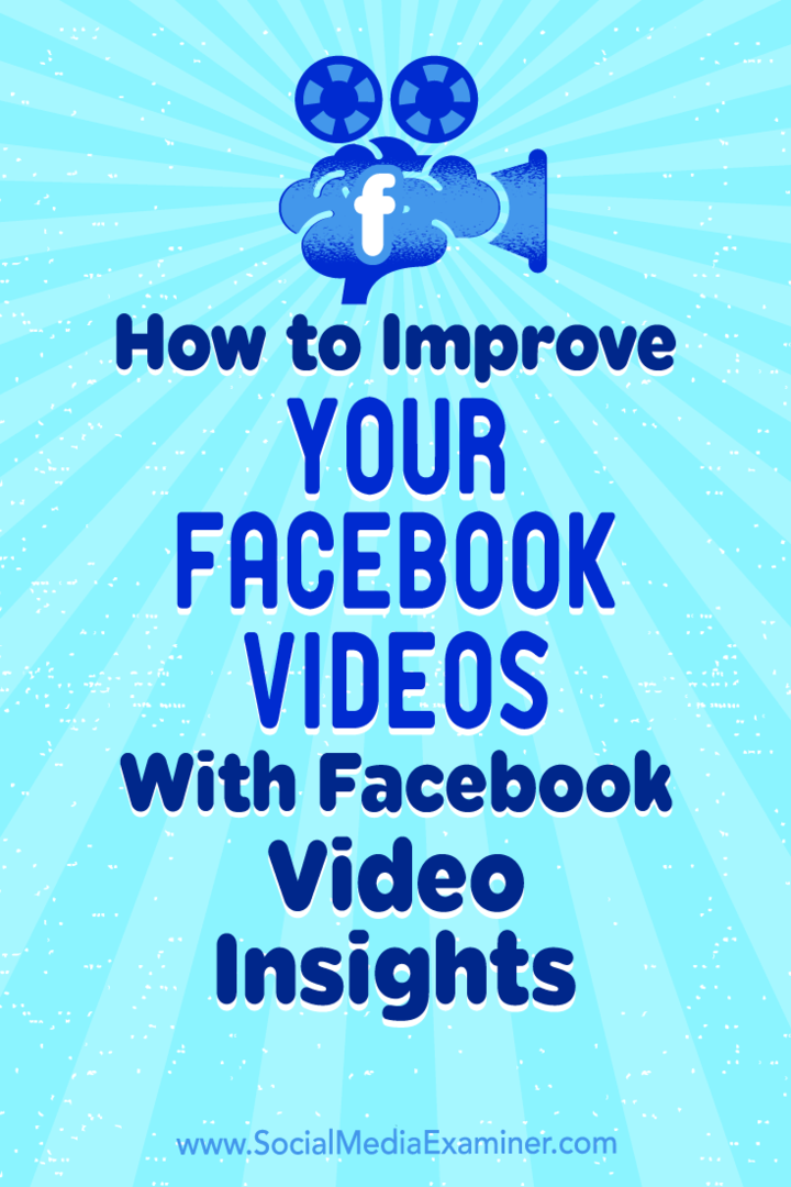 Ako vylepšiť svoje Facebook videá pomocou Facebook Video Insights: Sociálny mediálny prieskumník