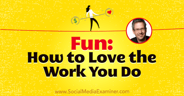 Zábava: Ako si zamilujete prácu, ktorú robíte, obsahujúca postrehy od Joela Comma v podcaste Marketing sociálnych sietí.