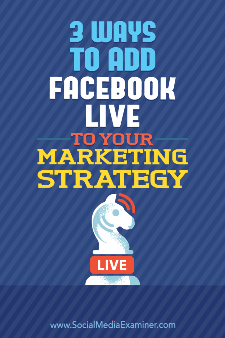 3 spôsoby, ako pridať Facebook Live do svojej marketingovej stratégie: Sociálny mediátor