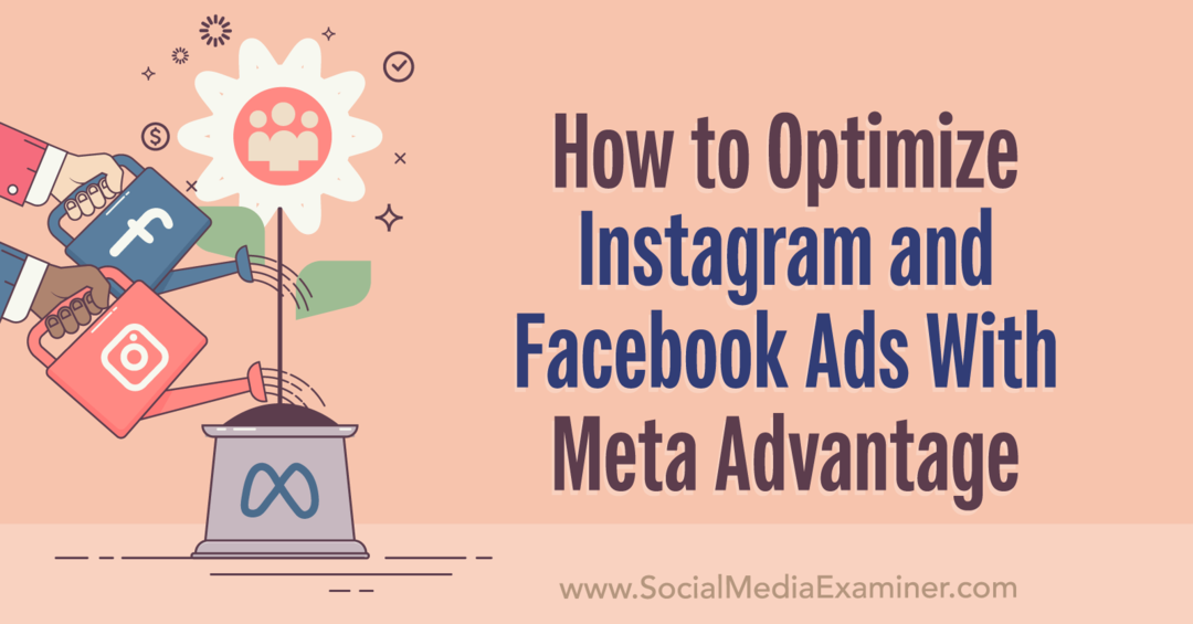 Ako optimalizovať reklamy na Instagrame a Facebooku pomocou nástroja Meta Advantage-Social Media Examiner