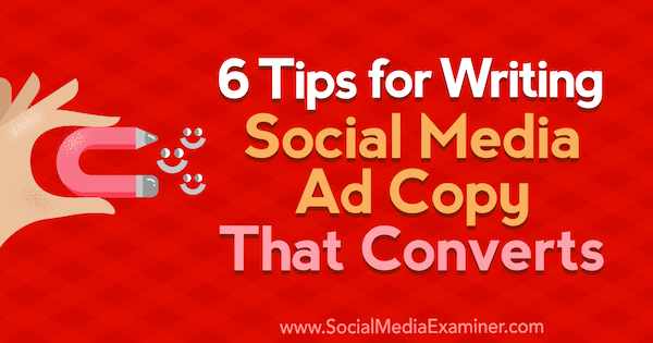 6 tipov na písanie reklamných kópií na sociálne médiá, ktoré prevádza Ashley Ward v prieskumníkovi sociálnych médií.