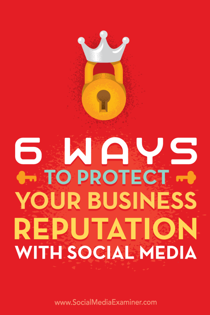 Tipy na šesť spôsobov, ako zabezpečiť, aby ste na sociálnych sieťach prezentovali najlepšiu stránku svojho podnikania.