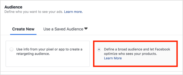 V časti Publikum vyberte možnosť Definovať široké publikum a nechajte Facebook optimalizovať, kto vidí vaše produkty.