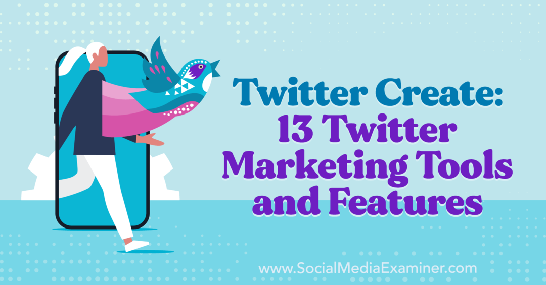 Twitter Vytvoriť: 13 Twitter marketingových nástrojov a funkcií: Social Media Examiner