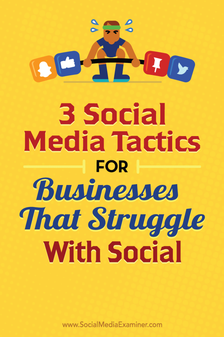 3 Taktiky sociálnych médií pre podniky, ktoré bojujú so sociálnymi sieťami: Examiner sociálnych médií