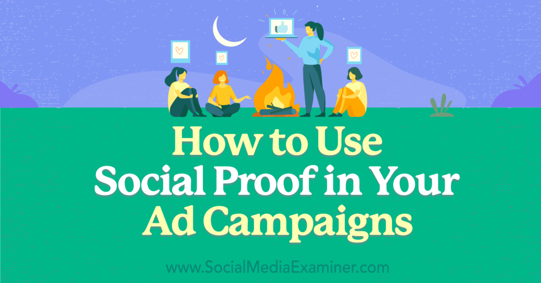 Ako používať sociálne dôkazy vo svojich reklamných kampaniach – prieskumník sociálnych médií