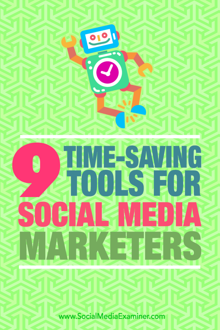 Tipy na deväť nástrojov, ktoré môžu marketingoví pracovníci v sociálnych sieťach použiť na šetrenie času.