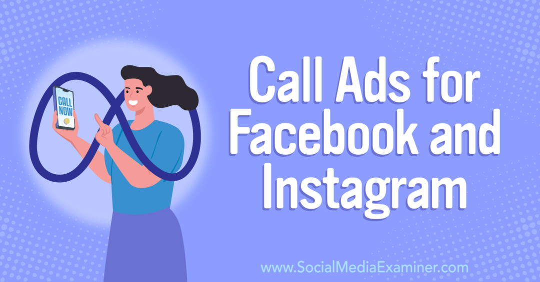 Ako prinútiť zákazníkov, aby vám zavolali: Reklamy na volanie pre Facebook a Instagram – prieskumník sociálnych médií