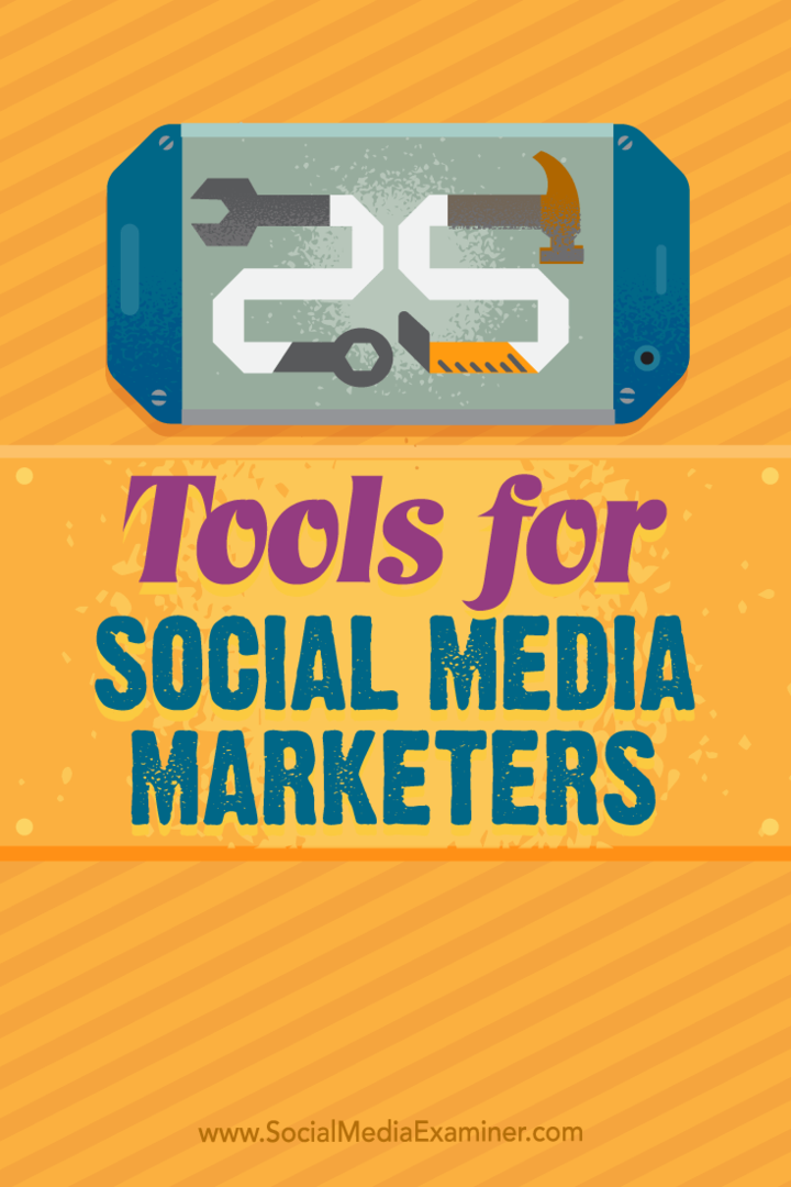 Tipy na 25 najlepších nástrojov a aplikácií pre zaneprázdnených marketingových pracovníkov v oblasti sociálnych médií.