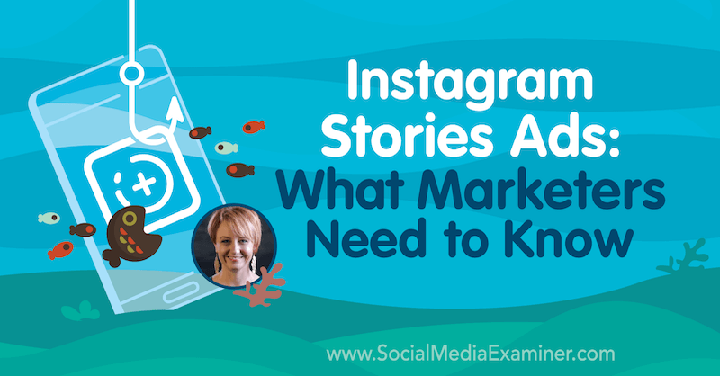 Reklamy na instagramové príbehy: Čo musia marketingoví pracovníci vedieť, čo sa týka poznatkov od Susan Wenogradovej v podcaste Marketing sociálnych sietí.