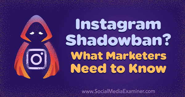Instagram Shadowban? Čo musia marketingoví pracovníci vedieť od Jenn Hermana v prieskumníkovi sociálnych médií.