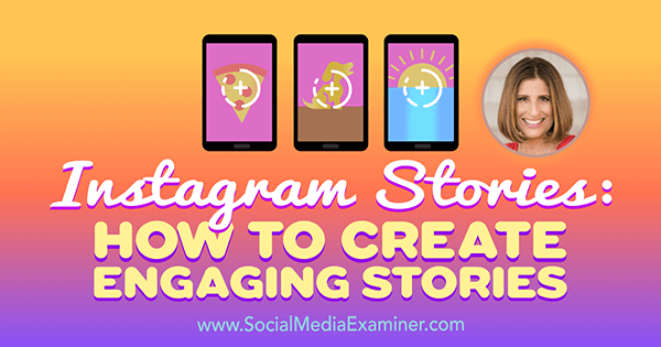 Príbehy z Instagramu: Ako vytvoriť pútavé príbehy, ktoré obsahujú postrehy od Sue B Zimmerman v podcastu Marketing sociálnych médií.