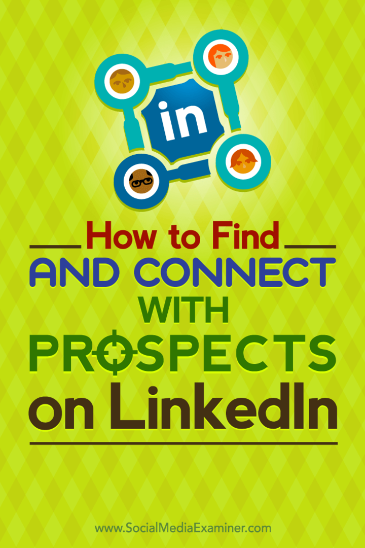 Ako nájsť a spojiť sa s cieľovými perspektívami na LinkedIn: Vyšetrovateľ v sociálnych sieťach
