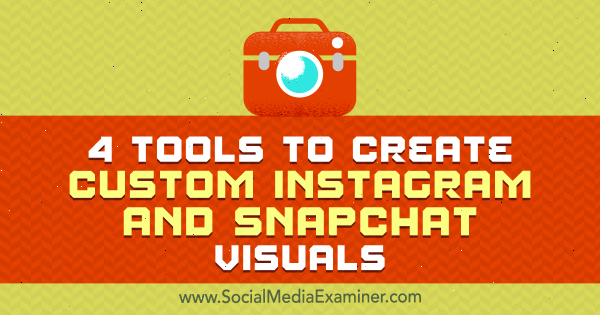 4 nástroje na vytváranie vlastných vizuálov Instagramu a Snapchatu od Mitta Raya v prieskumníkovi sociálnych médií.