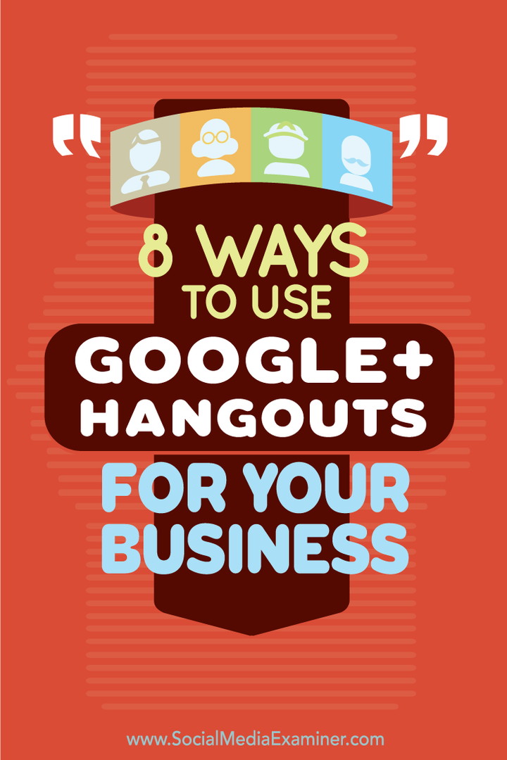 8 spôsobov, ako používať hangouty Google+ pre vaše podnikanie: prieskumník sociálnych médií