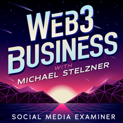 The Web3 Business Podcast s Michaelom Stelznerom: Social Media Examiner
