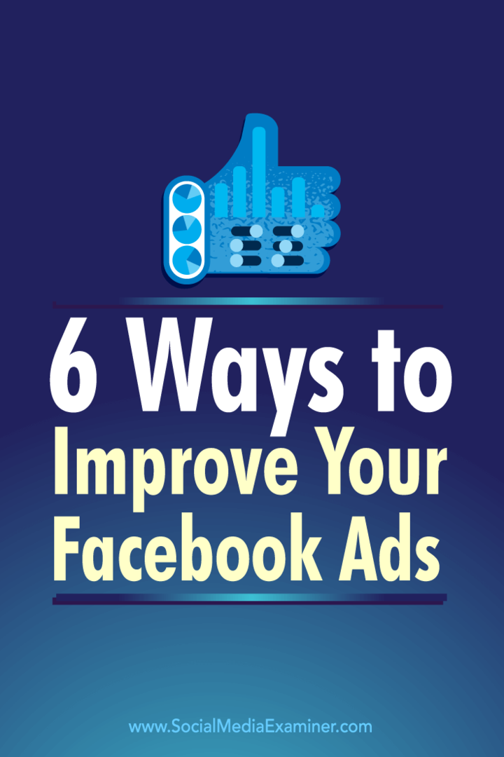 Tipy na šesť spôsobov, ako pomocou metrík reklám na Facebooku vylepšiť svoje reklamy na Facebooku.